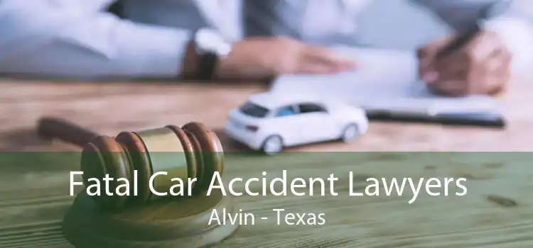 Fatal Car Accident Lawyers Alvin - Texas
