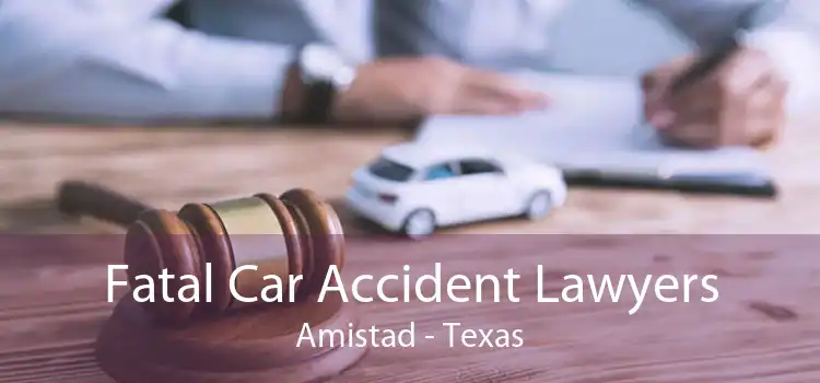 Fatal Car Accident Lawyers Amistad - Texas