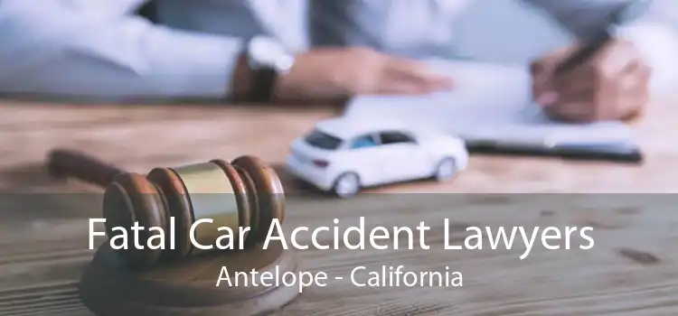 Fatal Car Accident Lawyers Antelope - California
