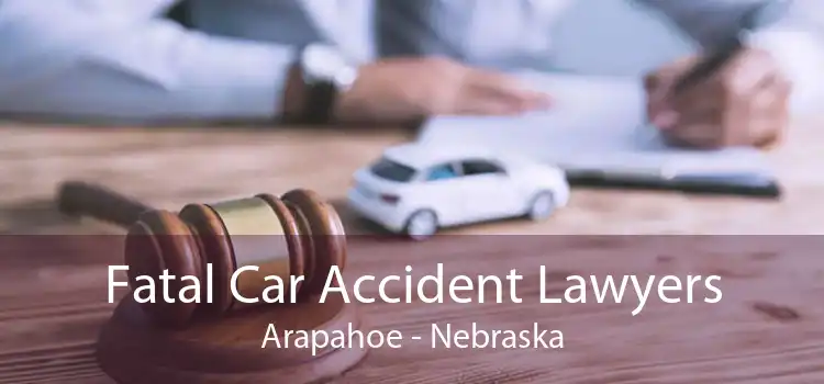 Fatal Car Accident Lawyers Arapahoe - Nebraska