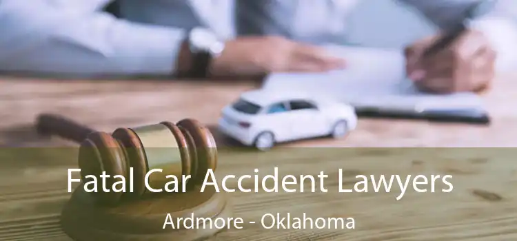 Fatal Car Accident Lawyers Ardmore - Oklahoma