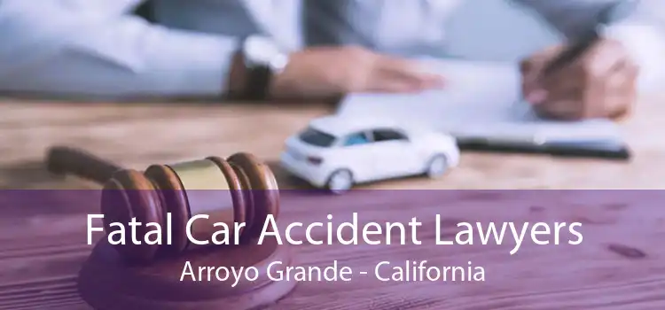 Fatal Car Accident Lawyers Arroyo Grande - California