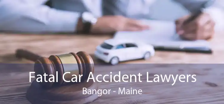 Fatal Car Accident Lawyers Bangor - Maine
