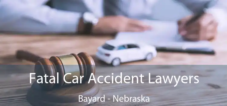 Fatal Car Accident Lawyers Bayard - Nebraska