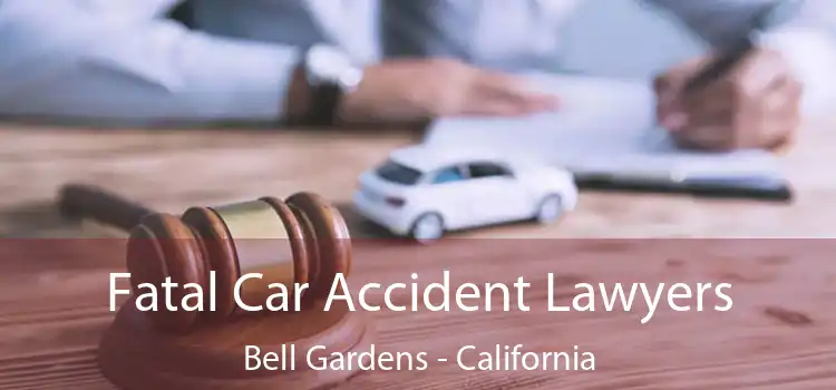 Fatal Car Accident Lawyers Bell Gardens - California