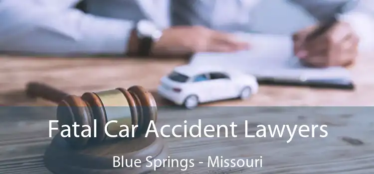 Fatal Car Accident Lawyers Blue Springs - Missouri