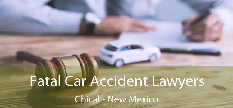 Fatal Car Accident Lawyers Chical - New Mexico