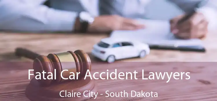 Fatal Car Accident Lawyers Claire City - South Dakota