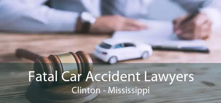 Fatal Car Accident Lawyers Clinton - Mississippi
