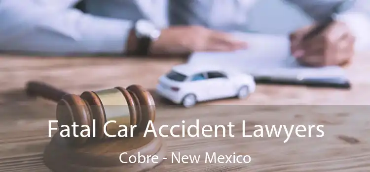 Fatal Car Accident Lawyers Cobre - New Mexico