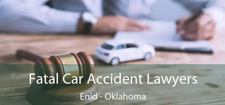 Fatal Car Accident Lawyers Enid - Oklahoma