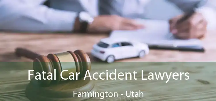 Fatal Car Accident Lawyers Farmington - Utah