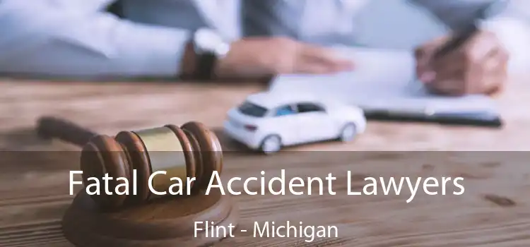 Fatal Car Accident Lawyers Flint - Michigan