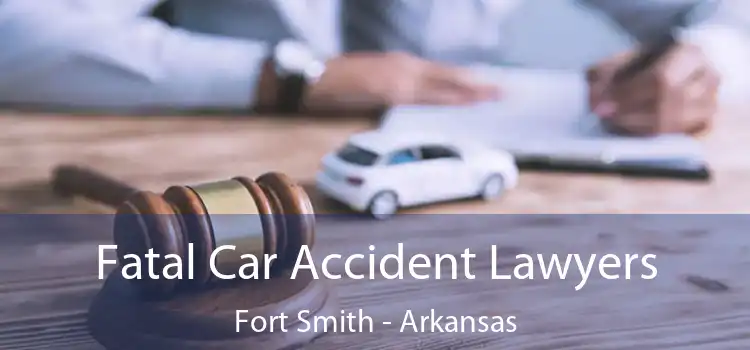 Fatal Car Accident Lawyers Fort Smith - Arkansas