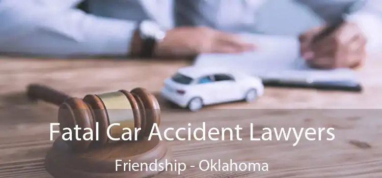 Fatal Car Accident Lawyers Friendship - Oklahoma