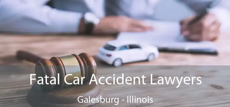 Fatal Car Accident Lawyers Galesburg - Illinois