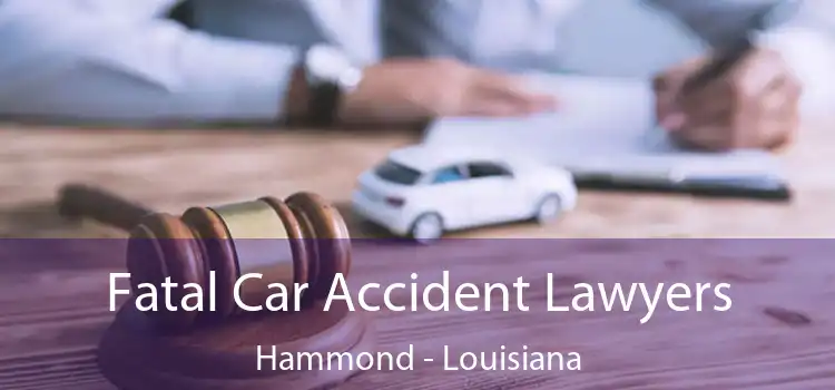 Fatal Car Accident Lawyers Hammond - Louisiana