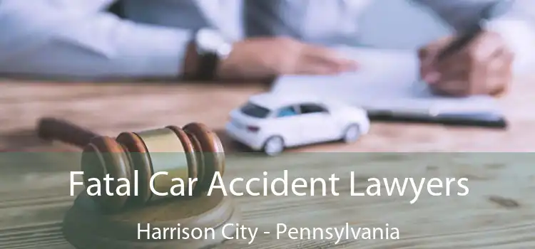 Fatal Car Accident Lawyers Harrison City - Pennsylvania
