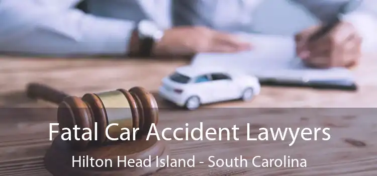 Fatal Car Accident Lawyers Hilton Head Island - South Carolina