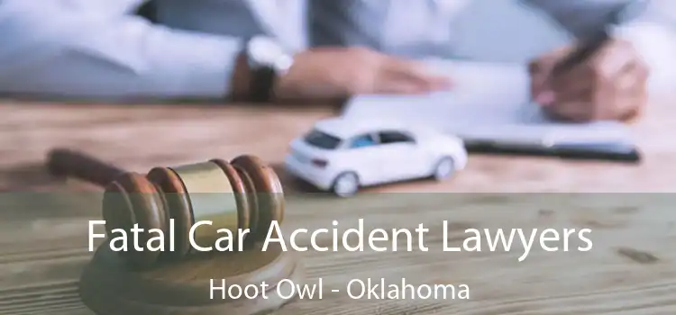 Fatal Car Accident Lawyers Hoot Owl - Oklahoma