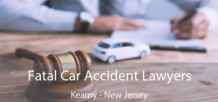 Fatal Car Accident Lawyers Kearny - New Jersey