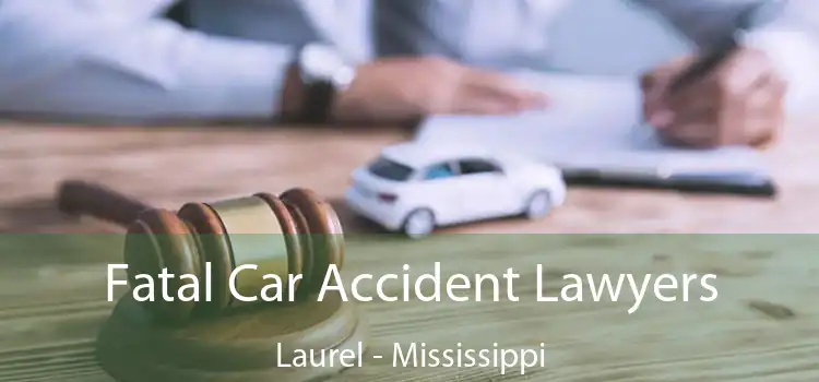 Fatal Car Accident Lawyers Laurel - Mississippi