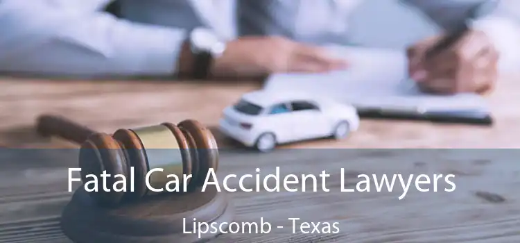 Fatal Car Accident Lawyers Lipscomb - Texas