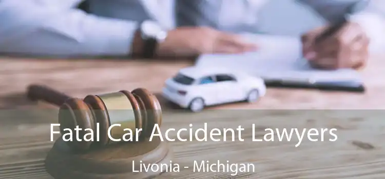 Fatal Car Accident Lawyers Livonia - Michigan