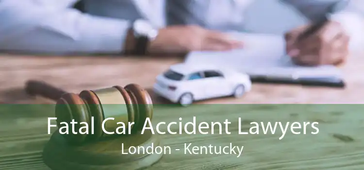 Fatal Car Accident Lawyers London - Kentucky
