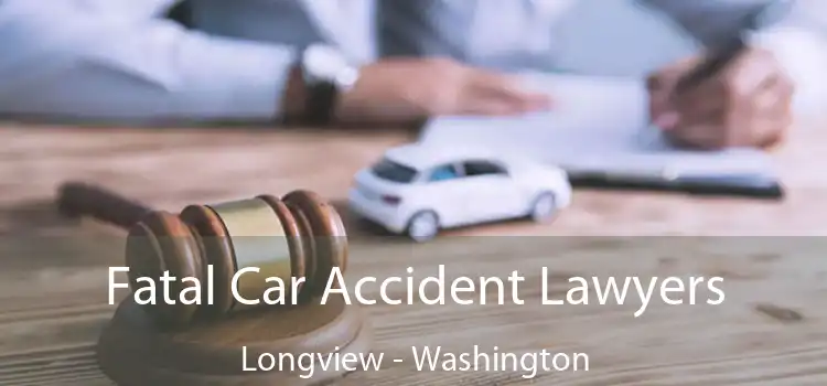 Fatal Car Accident Lawyers Longview - Washington