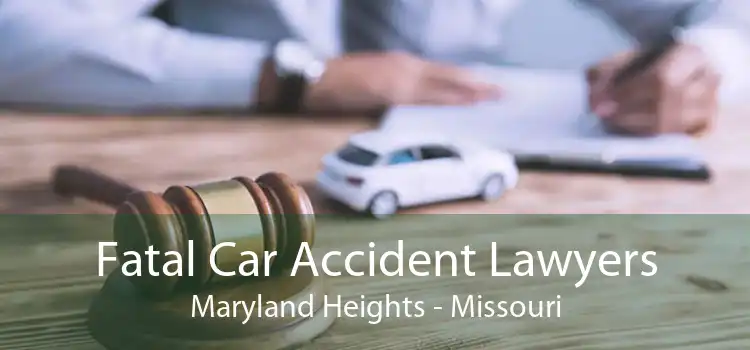 Fatal Car Accident Lawyers Maryland Heights - Missouri