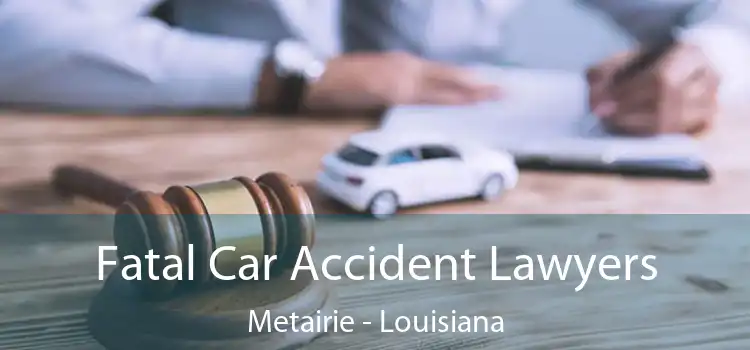 Fatal Car Accident Lawyers Metairie - Louisiana