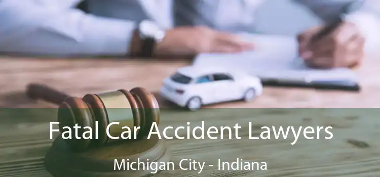 Fatal Car Accident Lawyers Michigan City - Indiana