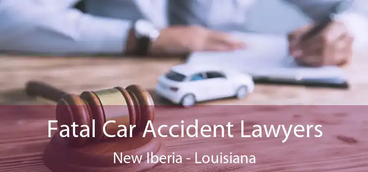 Fatal Car Accident Lawyers New Iberia - Louisiana