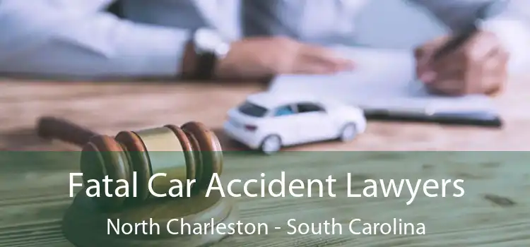 Fatal Car Accident Lawyers North Charleston - South Carolina