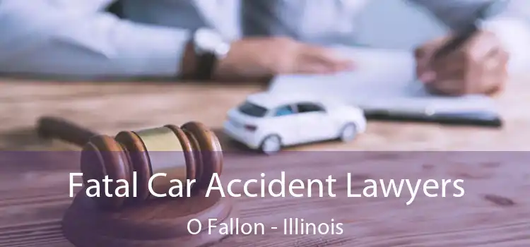 Fatal Car Accident Lawyers O Fallon - Illinois
