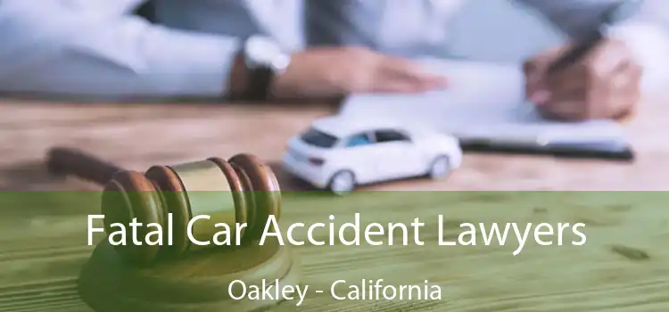 Fatal Car Accident Lawyers Oakley - California