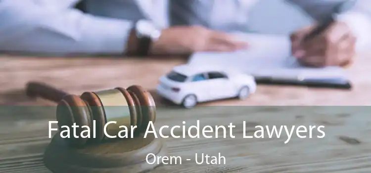 Fatal Car Accident Lawyers Orem - Utah