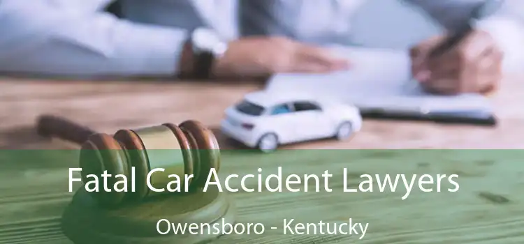 Fatal Car Accident Lawyers Owensboro - Kentucky