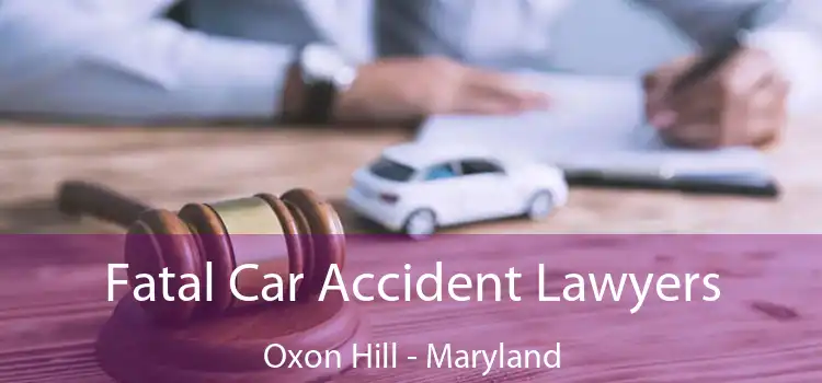 Fatal Car Accident Lawyers Oxon Hill - Maryland
