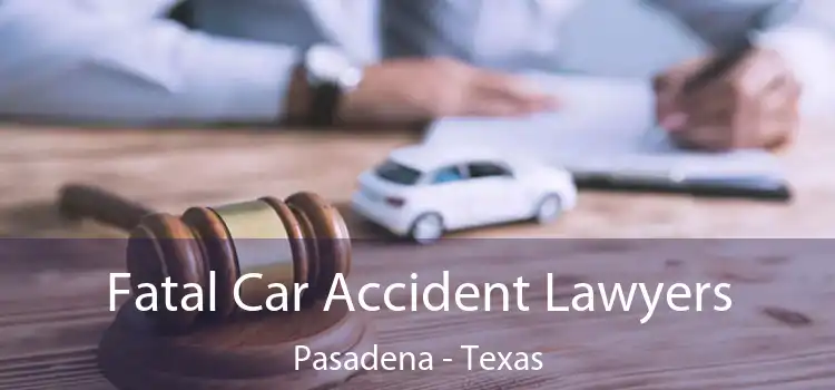 Fatal Car Accident Lawyers Pasadena - Texas