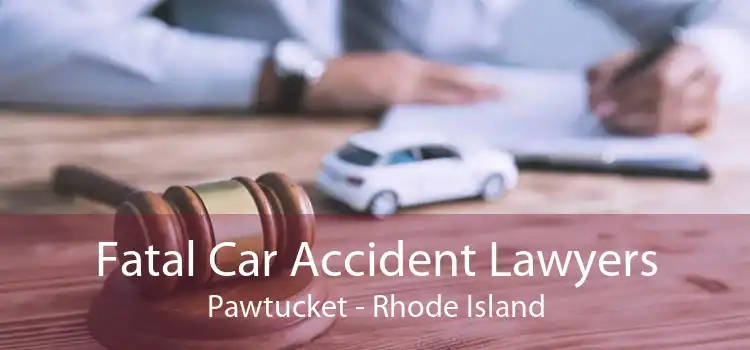 Fatal Car Accident Lawyers Pawtucket - Rhode Island