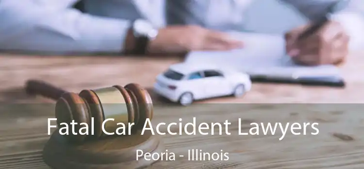 Fatal Car Accident Lawyers Peoria - Illinois