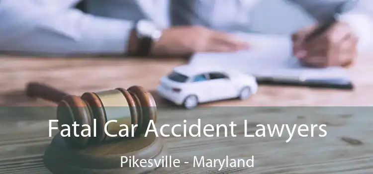 Fatal Car Accident Lawyers Pikesville - Maryland