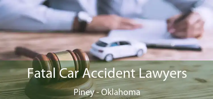 Fatal Car Accident Lawyers Piney - Oklahoma