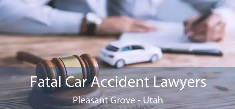 Fatal Car Accident Lawyers Pleasant Grove - Utah