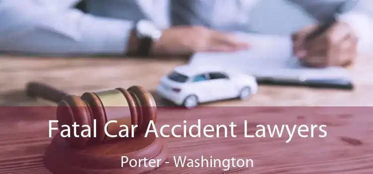 Fatal Car Accident Lawyers Porter - Washington