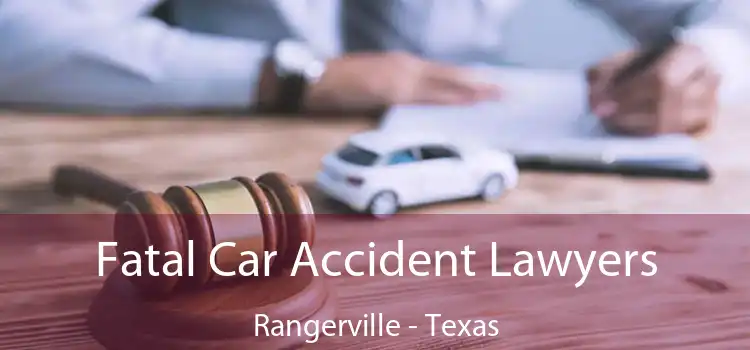 Fatal Car Accident Lawyers Rangerville - Texas