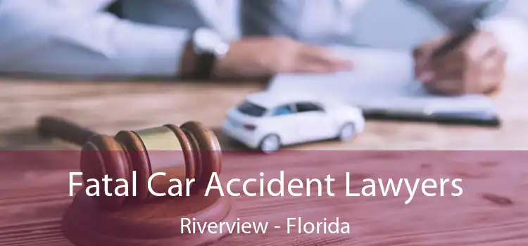 Fatal Car Accident Lawyers Riverview - Florida