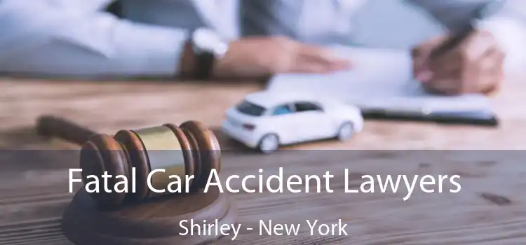 Fatal Car Accident Lawyers Shirley - New York